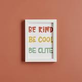 Be Kind Be Cool Be Cute Çerçeve Beyaz (23x17 cm)